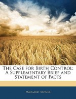 The Case for Birth Control: A Supplementary Brief and Statement of Facts - Margaret Sanger