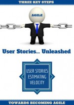 User Stories....Unleashed - Mike Turner, Ray Jordan, Sean Hurst