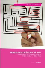 Temas apologéticos de hoy - Pablo De Felipe, Emmanuel Buch, Fernando Ramos, César Vidal