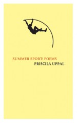 Summer Sport: Poems - Priscila Uppal