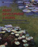 Adult Development and Aging: Biopsychosocial Perspectives, 4th Edition - Stacey B. Whitbourne, Susan Krauss Whitbourne