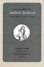 The Papers of Andrew Jackson, Volume 5: 1821-1824 - Andrew Jackson