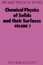 Chemical Physics of Solids and Their Surfaces - Royal Society of Chemistry, J. M. Thomas, Royal Society of Chemistry, J M Thomas