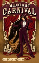 The Midnight Carnival: One Night Only - Cecil Evans, Ashley Garst, Jessica Hoffman, Erica R. Hopper, L.C. Hu, Liz Neering, Ali Wagner, BBShrimp