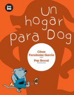 Un hogar para Dog (Primeros lectores) (Spanish Edition) - Cesar Fernandez Garcia, Pep Brocal