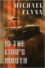 In the Lion's Mouth - Michael Flynn