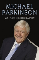 Parky: My Autobiography - Michael Parkinson