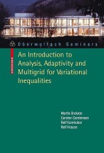 An Introduction to Analysis, Adaptivity and Multigrid for Variational Inequalities - Martin Brokate, Carsten Carstensen, Ralf Kornhuber, Rolf Krause