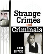 Strange Crimes and Criminals - Carl Sifakis