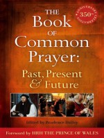 Book of Common Prayer: Past, Present and Future: A 350th Anniversary Celebration - Prudence Dailey