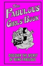 The Fabulous Girls' Book: Discover The Secret Of Being Fabulous - Veena Bhairo-Smith