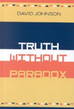 Truth Without Paradox - David Johnson