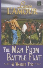 The Man from Battle Flat: A Western Trio (Center Point Western) - Louis L'Amour, Jon Tuska