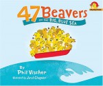 47 Beavers On the Big Blue Sea - Phil Vischer, Dana Thompson, Jared Chapman