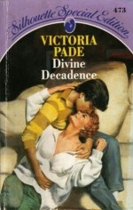 Divine Decadence (Silhouette Special Edition No. 473) (Silhouette Special, No 473) - Victoria Pade