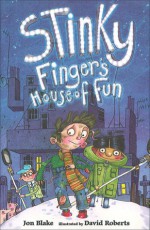 Stinky Finger's House of Fun - David Roberts (Illustrator), Jon Blake