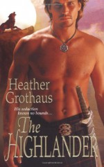 The Highlander - Heather Grothaus