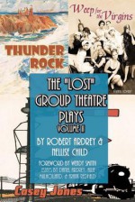 The Lost Group Theatre Plays: Volume II - Robert Ardrey, Nellise Child, Wendy Smith