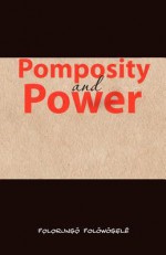 Pomposity and Power - Folorunso Folowosele, Femi Osofisan