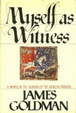 Myself as Witness - James Goldman