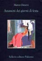 Assassini dei giorni di festa - Marco Denevi, Angelo Morino