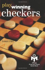 Play Winning Checkers: Official Mensa Game Book (w/registered Icon/trademark as shown on the front cover) - Robert Pike, Peter Gordon, Bill Milne