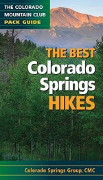 The Best Colorado Springs Hikes - Pikes Peak Group of the Colorado Mountai, Greg Long