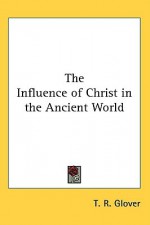 The Influence of Christ in the Ancient World - T.R. Glover