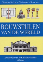 Bouwstijlen van de wereld - Clemens Jöckle, Christopher Kerstjens, Eddy Veldhuis, Arie Vogel, Franziska Zeller