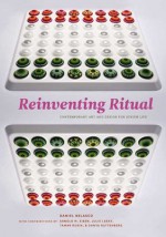 Reinventing Ritual: Contemporary Art and Design for Jewish Life - Daniel Belasco, Arnold M. Eisen, Julie Lasky, Danya Ruttenberg, Tamar Rubin