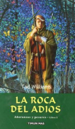 La Roca del Adiós (Añoranzas y pesares, #2) - Tad Williams, Herminia Dauder, Concha Cardeño