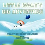 Little Isaac's Big Adventure - Tracy Schuldt Helixon, Jack Foster