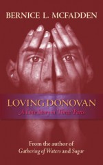 Loving Donovan: A Love Story in Three Parts - Bernice L. McFadden