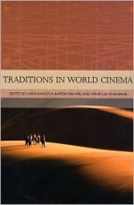 Traditions in World Cinema - Linda Badley, Steven Jay Schneider, R. Barton Palmer