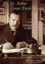 Sir Arthur Conan Doyle Reader, The: From Sherlock Holmes to Spiritualism - Jeffrey Meyers, Valerie Meyers