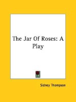 Jar of Roses - Sidney Thompson