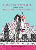 Diane von Furstenberg and the Tale of the Empress's New Clothes - Camilla Morton