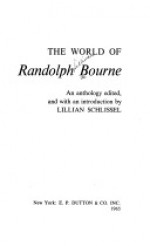 The World of Randolph Bourne - Randolph Bourne, Lillian Schlissel