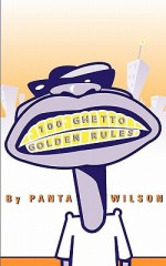 100 Ghetto Golden Rules - Panta A. Wilson, James Paul