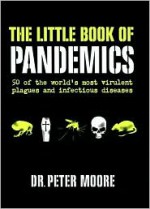 The Little Book of Pandemics - Peter Moore