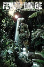 Fever Ridge: A Tale of MacArthur's Jungle War, Volume 1 - Mike Heimos, Nick Runge