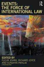 Events: The Force of International Law - Fleur Johns, Richard Joyce, Sundhya Pahuja