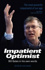 The Impatient Optimist: Bill Gates - Lisa Rogak