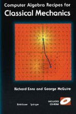 Computer Algebra Recipes For Classical Mechanics - Richard H. Enns, Margarete Baur-Heinhold