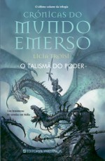 O Talismã Do Poder (Crónicas Do Mundo Emerso, #3) - Licia Troisi, Maria Jorge Vilar de Figueiredo