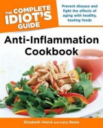 The Complete Idiot's Guide Anti-Inflammation Cookbook - Elizabeth Vierck, Lucy Beale