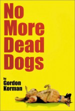 No More Dead Dogs - Gordon Korman