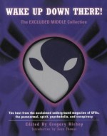 Wake Up Down There!: The Excluded Middle Anthology - Greg Bishop, Kenn Thomas