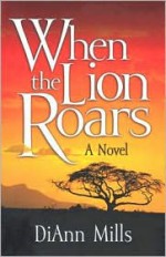 When the Lion Roars - DiAnn Mills