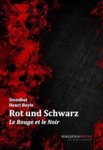 Rot und Schwarz: Le Rouge et le Noir (German Edition) - Marie-Henri Beyle, Stendhal